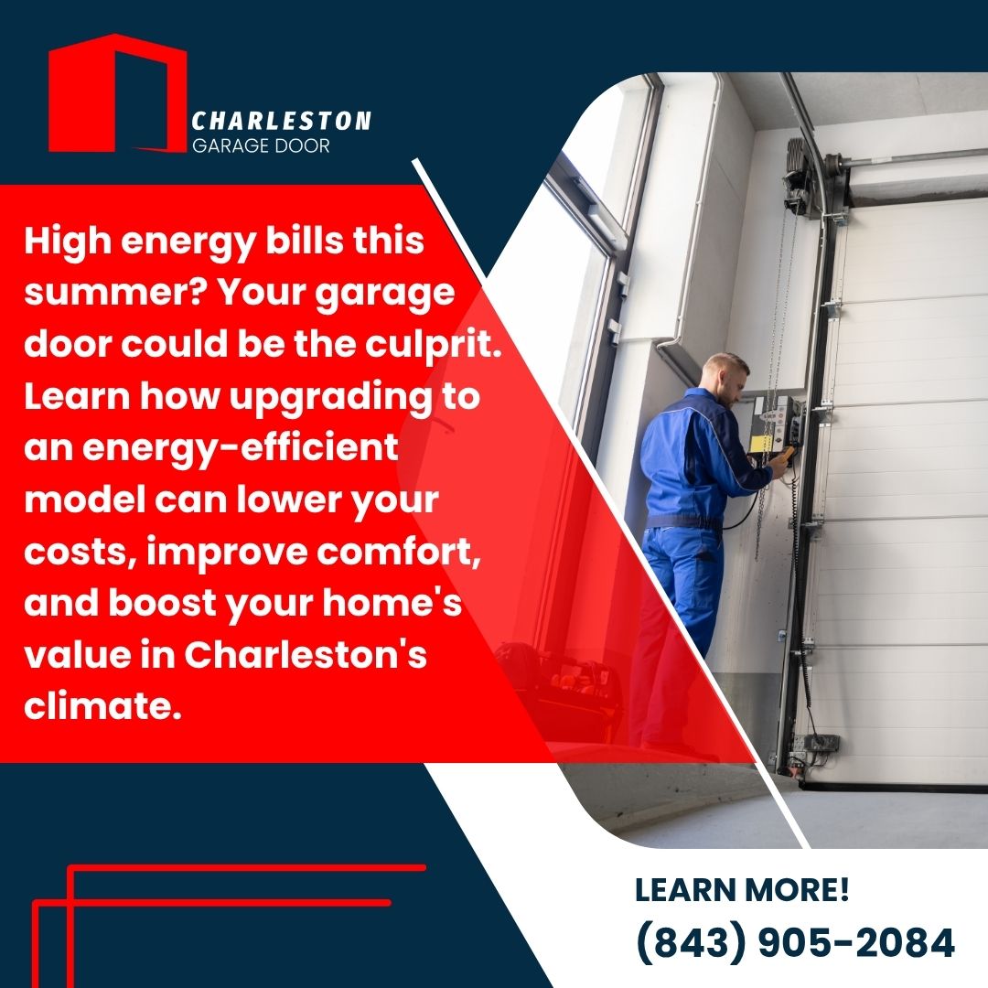 Energy-Efficient Garage Doors for Charleston Homes 1 Garage Door service in Charleston SC An advertisement from Charleston Garage Door linking high summer energy bills to inefficient garage doors.