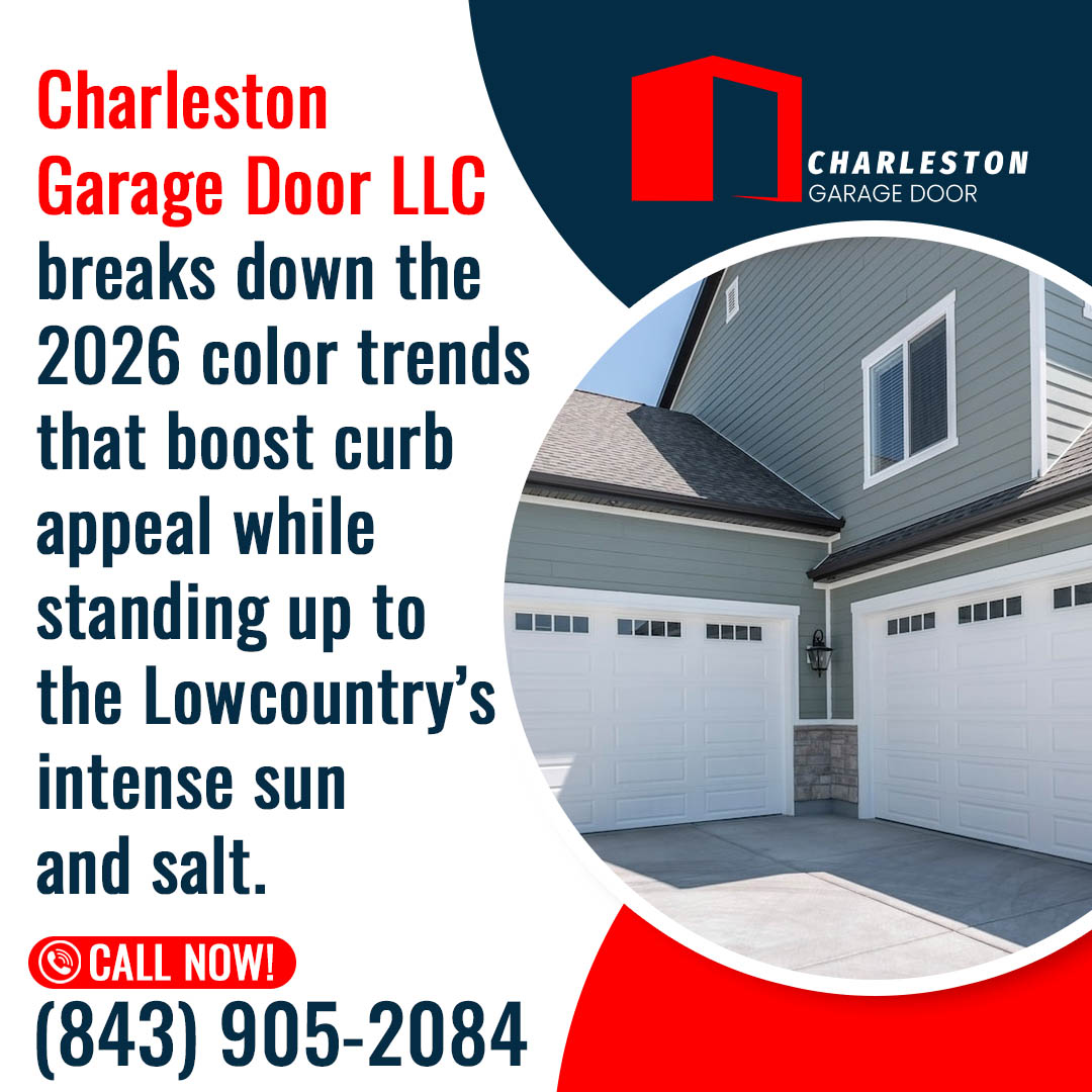 Garage Door Color Trends for Charleston Homeowners 1 Garage Door service in Charleston SC An informational graphic from Charleston Garage Door LLC discussing 2026 color trends for garage doors that resist salt and sun damage in the Lowcountry, featuring a house with white garage doors.