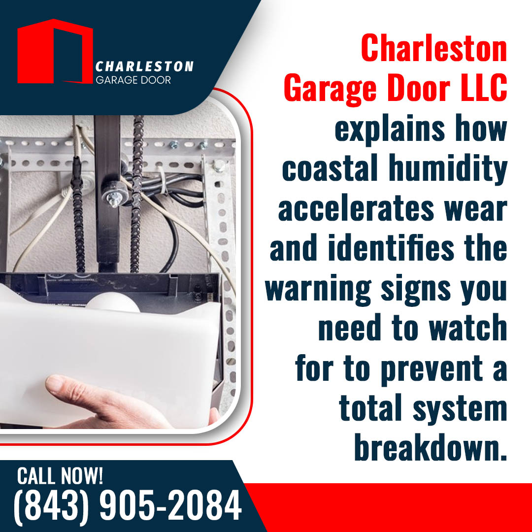 Garage Door Spring Replacement: What Charleston Homeowners Should Know 1 Garage Door service in Charleston SC Promotional graphic from Charleston Garage Door LLC showing a garage door opener system and information about humidity-related wear and warning signs of system failure.